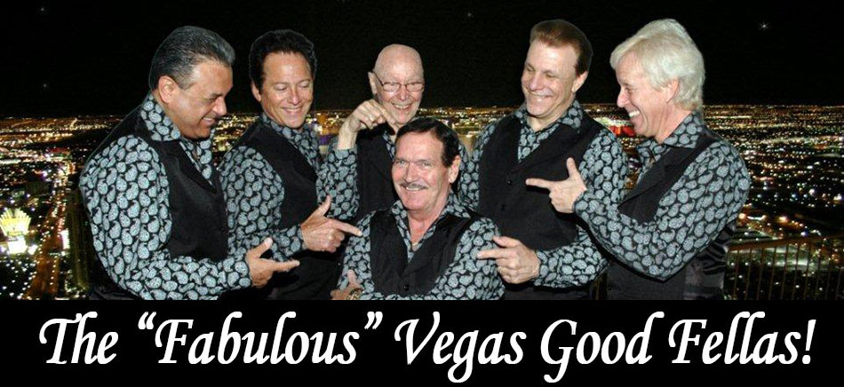 The "Fabulous" Vegas Good Fellas!